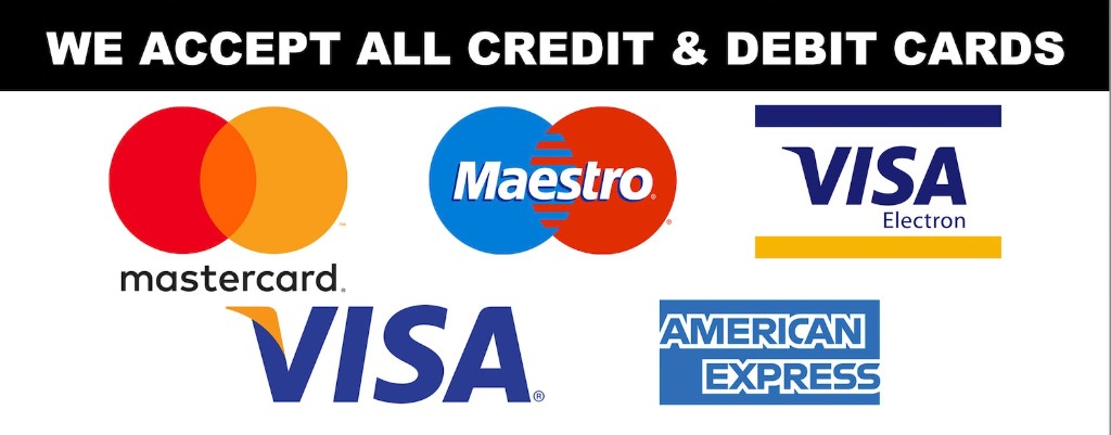 We accept all credit and debit cards: Visa, Mastercard, Maestro, Visa Electron, and American Express